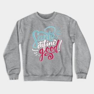 Santa, Define Good Crewneck Sweatshirt